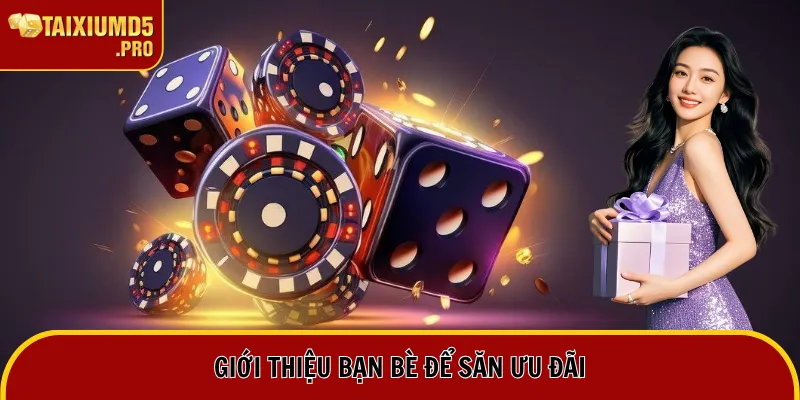 Khuyến Mãi Tài Xỉu 4 Giới thiệu bạn bè để săn ưu đãi