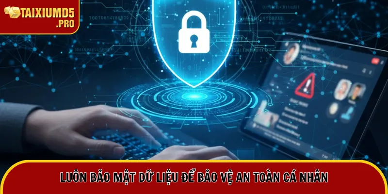 Chơi Có Trách Nhiệm 3 Luôn bảo mật dữ liệu để bảo vệ an toàn cá nhân