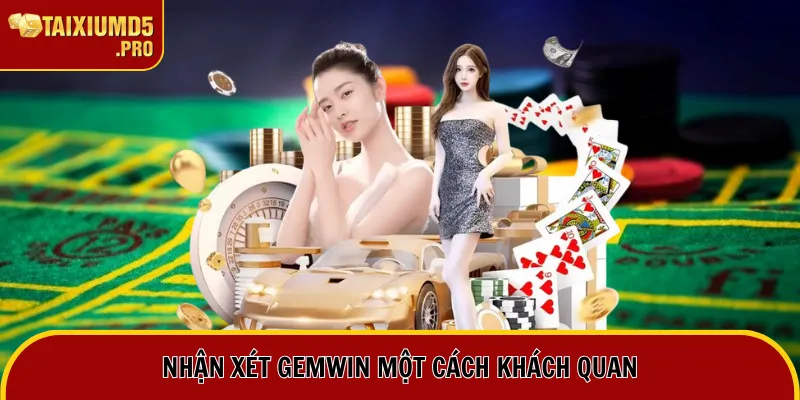 Nhà Cái Gemwin - Website Cá Cược 10 Triệu Hội Viên Tin Tưởng 2 Nhận xét Gemwin một cách khách quan