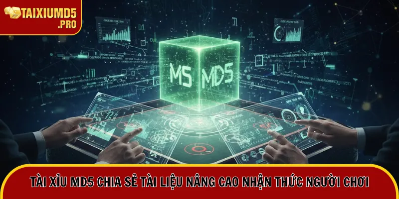 Chơi Có Trách Nhiệm 4 Tài Xỉu MD5 chia sẻ tài liệu nâng cao nhận thức người chơi