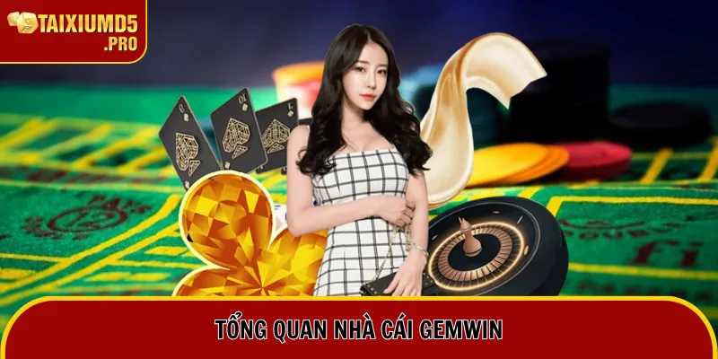 Nhà Cái Gemwin - Website Cá Cược 10 Triệu Hội Viên Tin Tưởng 1 Tổng quan nhà cái Gemwin